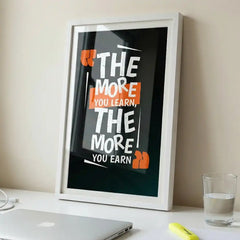 The More You Earn - Success Quote Art (Premium Glass Frame)
