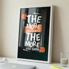 The More You Earn - Success Quote Art (Premium Glass Frame)