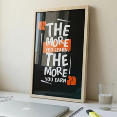 The More You Earn - Success Quote Art (Premium Glass Frame)