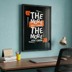 The More You Earn - Success Quote Art (Premium Glass Frame)