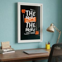The More You Earn - Success Quote Art (Premium Glass Frame)