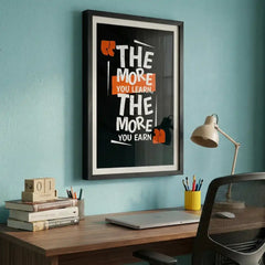 The More You Earn - Success Quote Art (Premium Glass Frame)