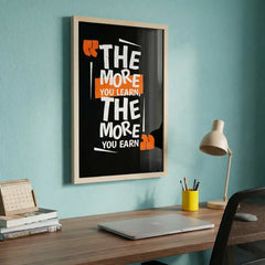 The More You Earn - Success Quote Art (Premium Glass Frame)