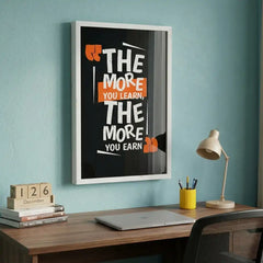 The More You Earn - Success Quote Art (Premium Glass Frame)