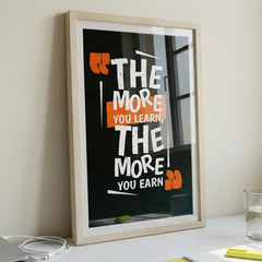 The More You Earn - Success Quote Art (Premium Glass Frame)